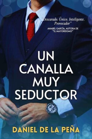 Un canalla muy seductor de Daniel de la Peña