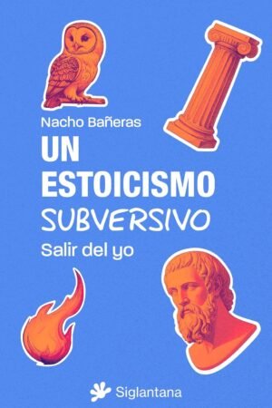Un estoicismo subversivo de Nacho Bañeras