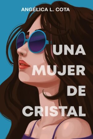 Una mujer de cristal de Angélica L. Cota