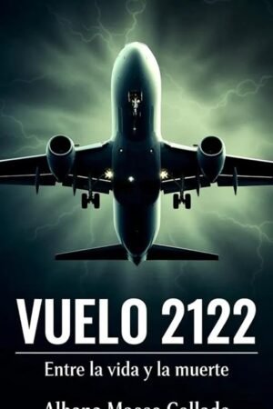 VUELO 2122. Entre la vida y la muerte de Albana Maeso Collada