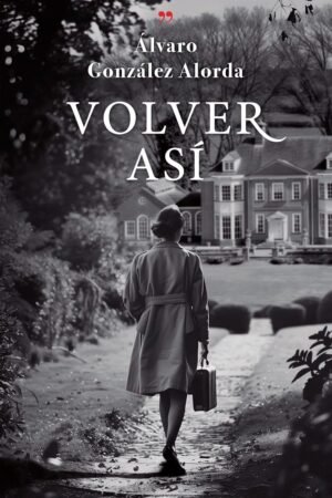 Volver así de Álvaro González Alorda