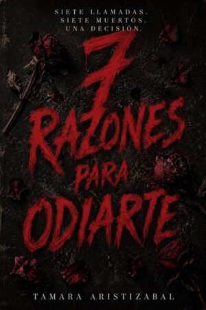 7 Razones para Odiarte de Tamara Aristizabal