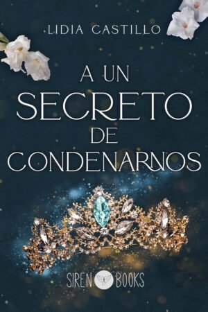 A un secreto de condenarnos de Lidia Castillo