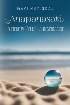 Anapanasati. La meditación de la respiración de Mavi Mariscal