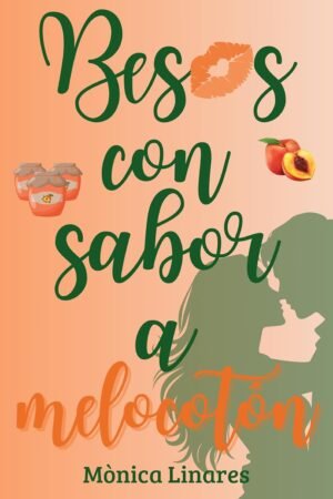 Besos con sabor a melocotón de Mònica Linares