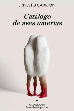 Catálogo de aves muertas de Ernesto Carrión