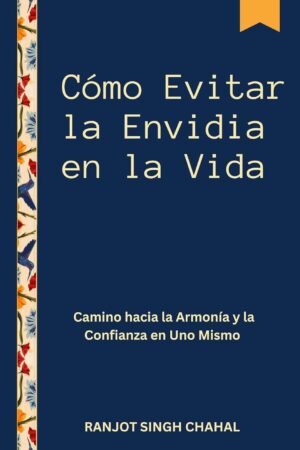 Cómo Evitar la Envidia en la Vida de Ranjot Singh Chahal
