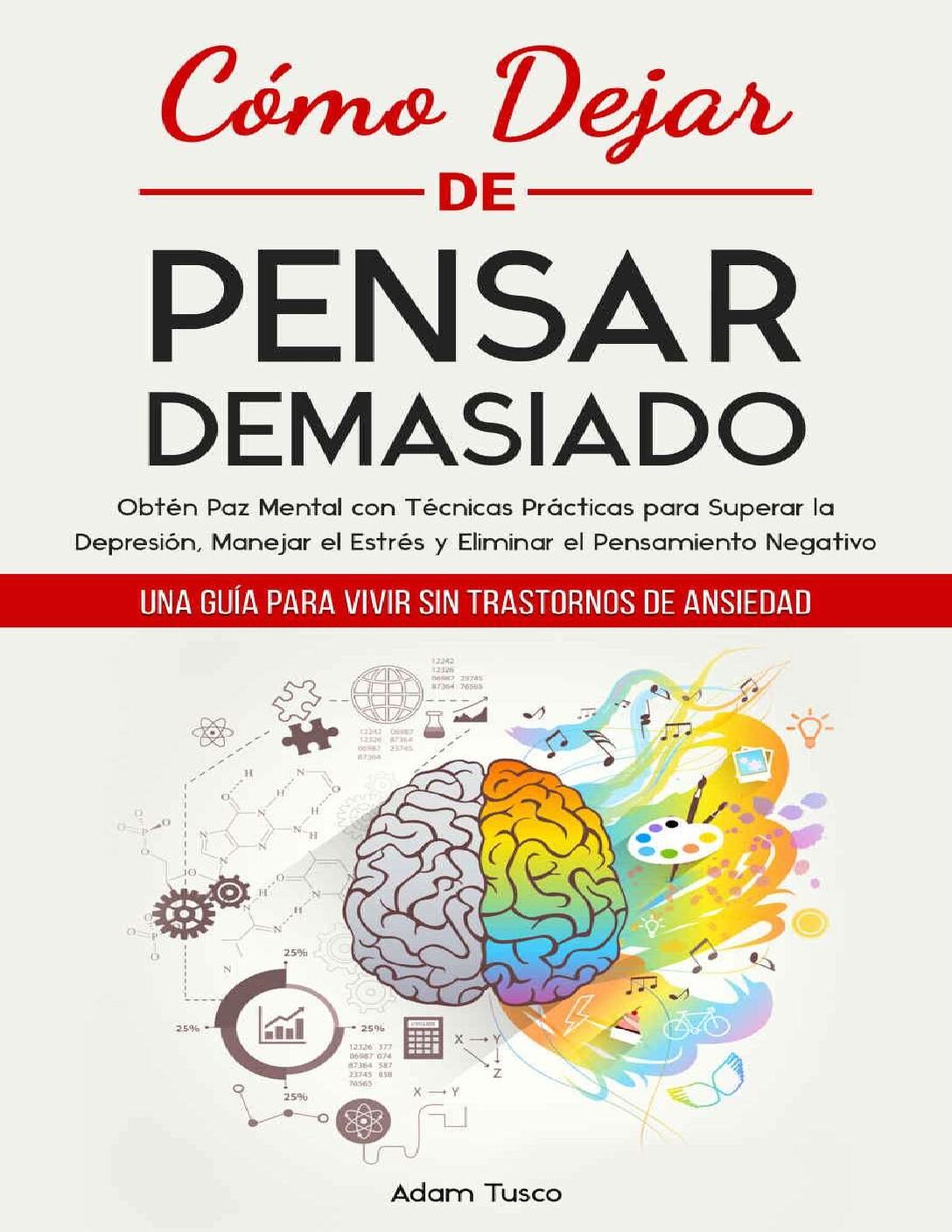 Cómo dejar de pensar demasiado de Adam Tusco
