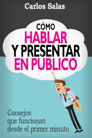 Cómo hablar y presentar en público de Carlos Salas