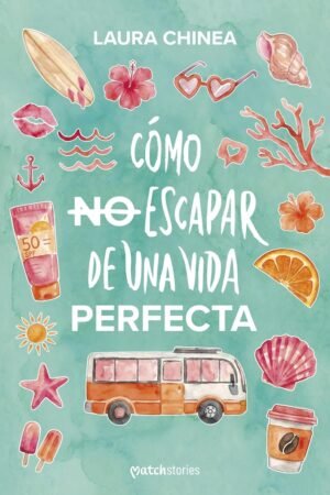 Cómo no escapar de una vida perfecta de Laura Chinea