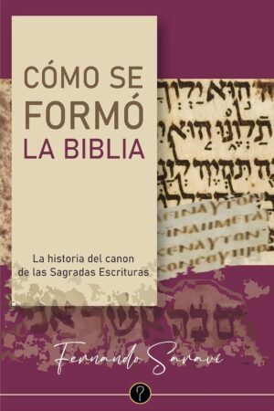 Cómo se formó la Biblia de Fernando D. Saravi