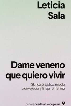 Dame veneno que quiero vivir de Leticia Sala Bufill