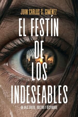 El festín de los indeseables de Juan Carlos S. Giménez