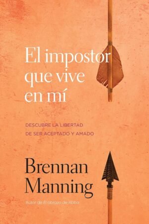 El impostor que vive en mi de Brennan Manning