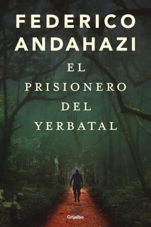 El prisionero del yerbatal de Federico Andahazi