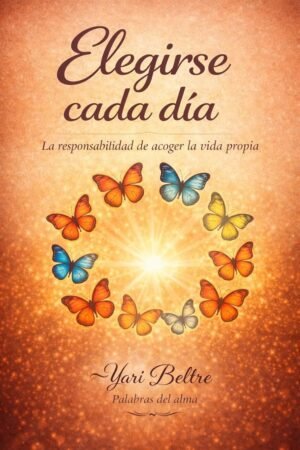 Elegirse cada día de Yari Beltre