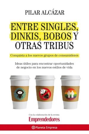 Entre singles, dinkis, bobos y otras tribus de Pilar Alcázar