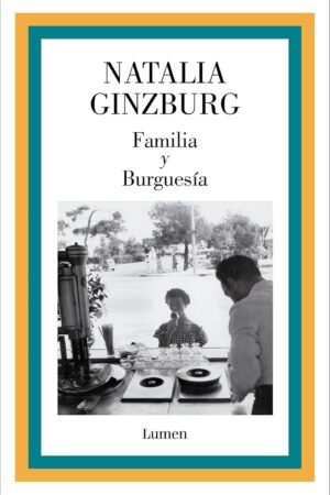 Familia y Burguesía de Natalia Ginzburg