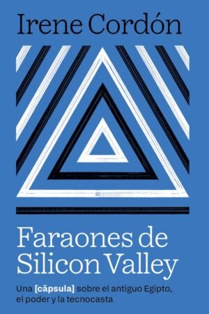Faraones de Silicon Valley de Irene Cordón Solà-Sagalés