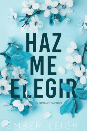 Hazme elegir de Ember Leigh