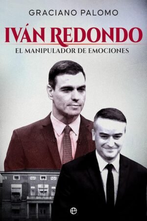 Iván Redondo: El manipulador de emociones de Graciano Palomo