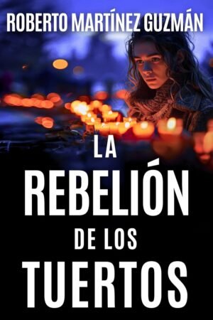La Rebelión de los Tuertos de Roberto Martínez Guzmán