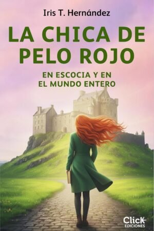 La chica del pelo rojo en Escocia y en el mundo entero de Iris T. Hernández