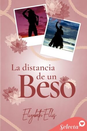 La distancia de un beso de Elizabeth Ellis