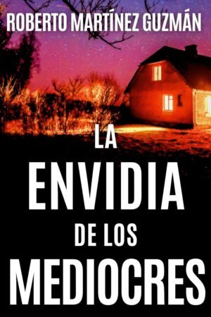 La envidia de los mediocres deRoberto Martínez Gúzman
