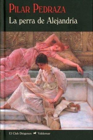 La perra de Alejandría de Pilar Pedraza