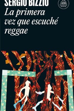 La primera vez que escuché reggae de Sergio Bizzio