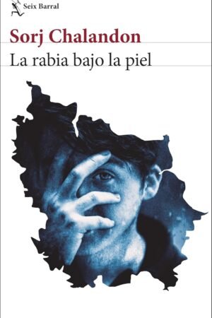 La rabia bajo la piel de Sorj Chalandon