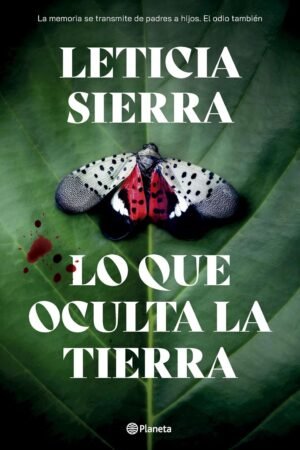 Lo que oculta la tierra de Leticia Sierra