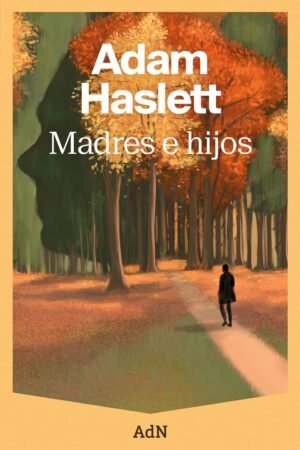 Madres e hijos de Adam Haslett