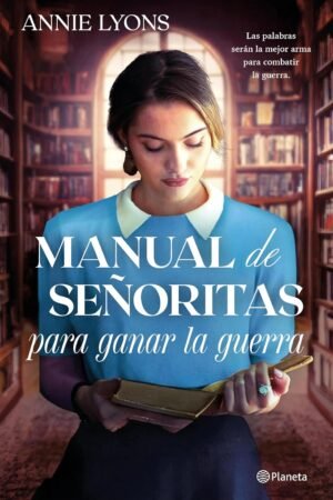 Manual de señoritas para ganar la guerra de Annie Lyons