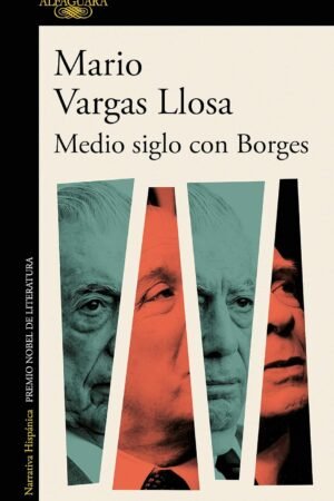 Medio siglo con Borges de Mario Vargas Llosa