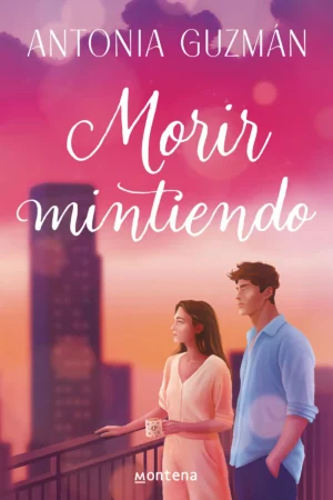 Morir mintiendo de Antonia Guzmán Claro