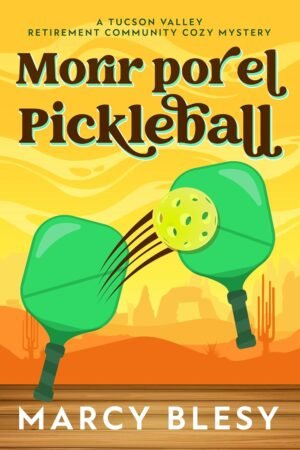 Morir por el Pickleball de Marcy Blesy