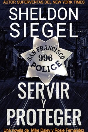 Servir y Proteger de Sheldon Siegel