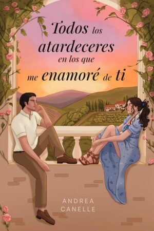 Todos los atardeceres en los que me enamoré de ti de Andrea Cannelle