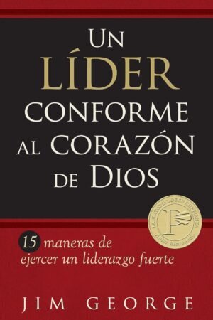 Un líder conforme al corazón de Dios de Jim George