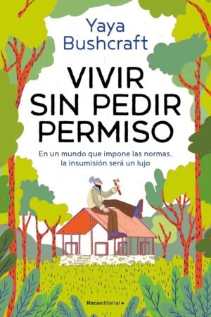 Vivir sin pedir permiso de Yaya Bushcraft