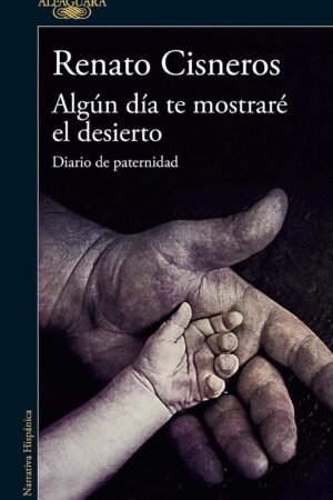 Algun día te mostrare el desierto de Renato Cisneros