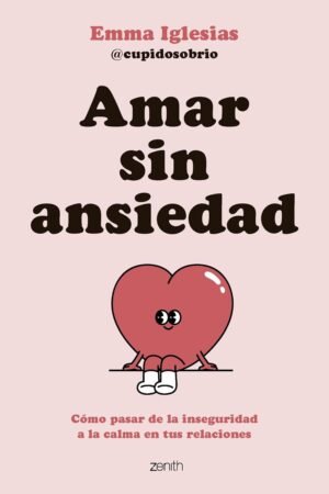 Amar sin ansiedad de Emma Iglesias