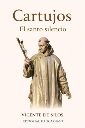 Cartujos. El Santo Silencio de Vicente De Silos