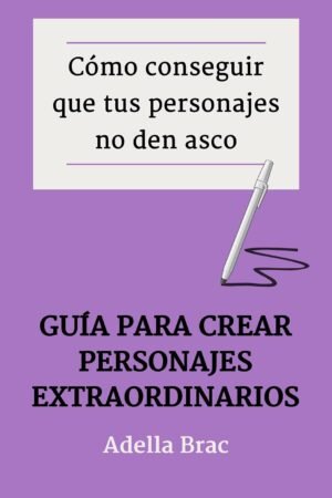 Cómo conseguir que tus personajes no den Asco de Adella Brac