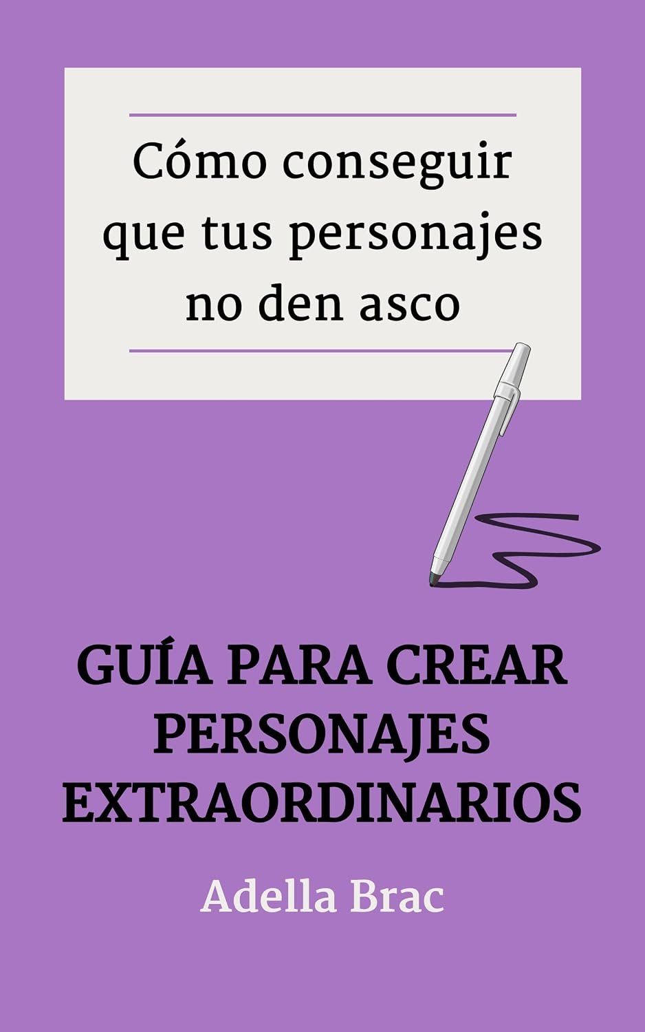 Cómo conseguir que tus personajes no den Asco de Adella Brac 1 Cómo conseguir que tus personajes no den Asco de Adella Brac