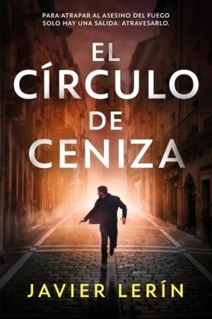 El círculo de ceniza de Javier Lerín