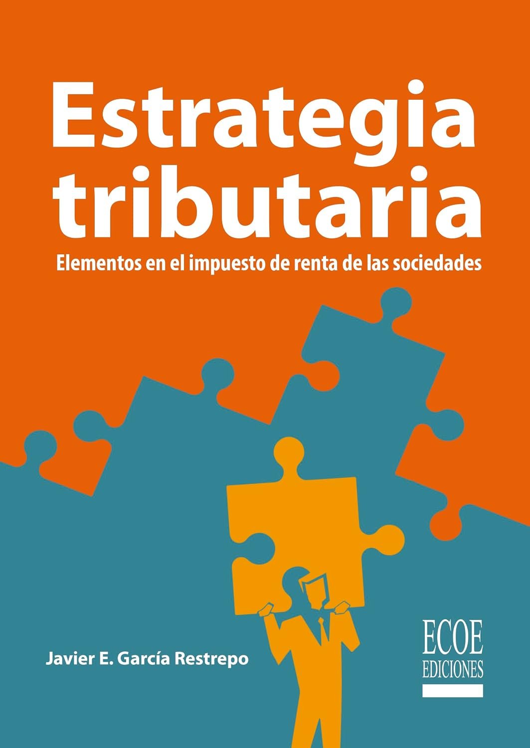Estrategia tributaria de Javier E. García Restrepo 1 Estrategia tributaria de Javier E. García Restrepo