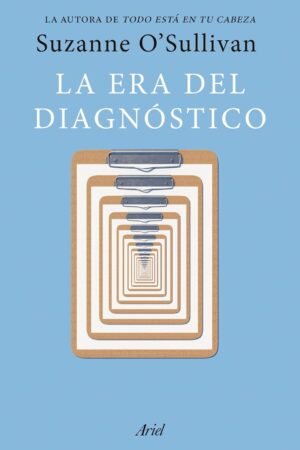 La Era del Diagnóstico de Suzanne O'Sullivan